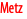 Metz